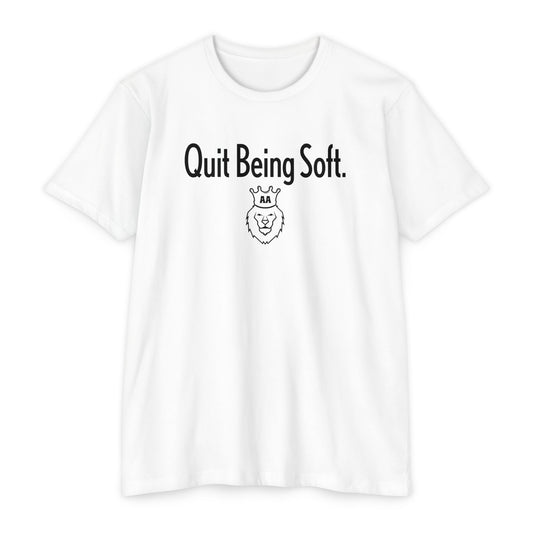 Quit Being Soft. AA Tee