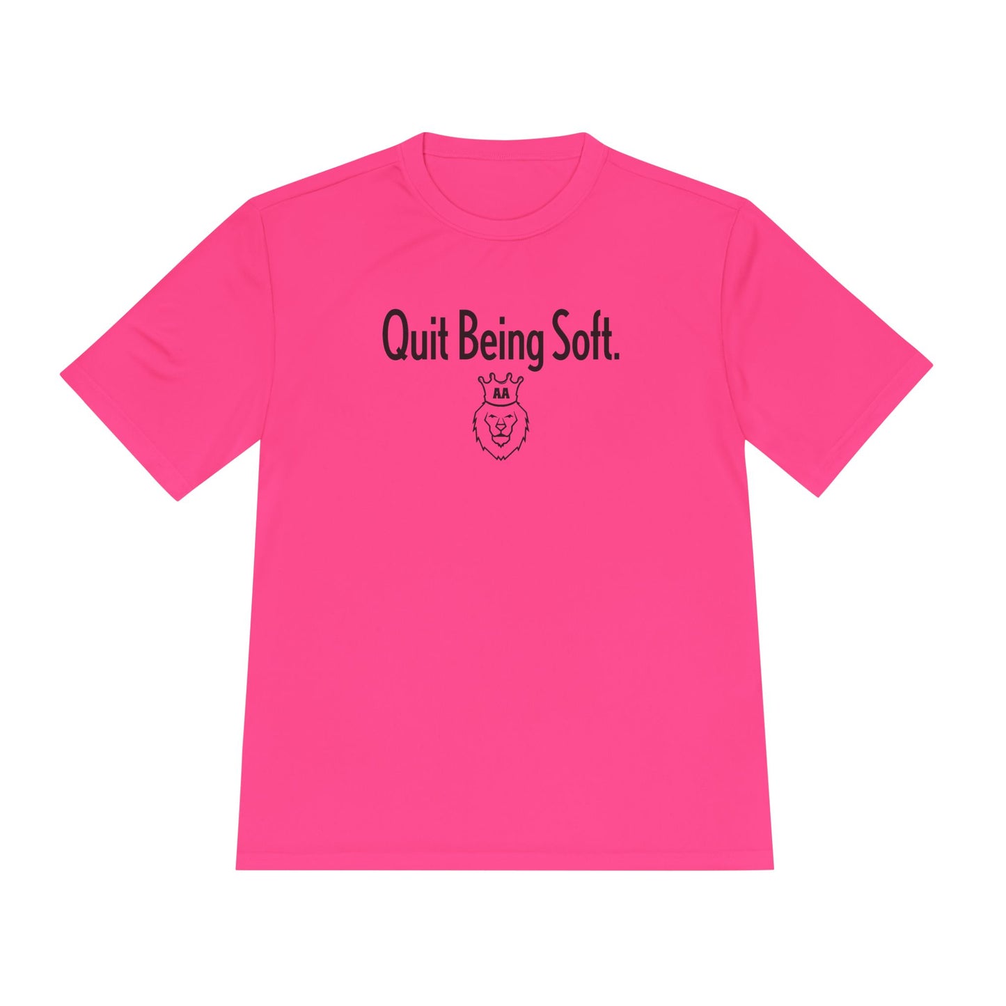 Quit Being Soft. Moisture Wicking Tee