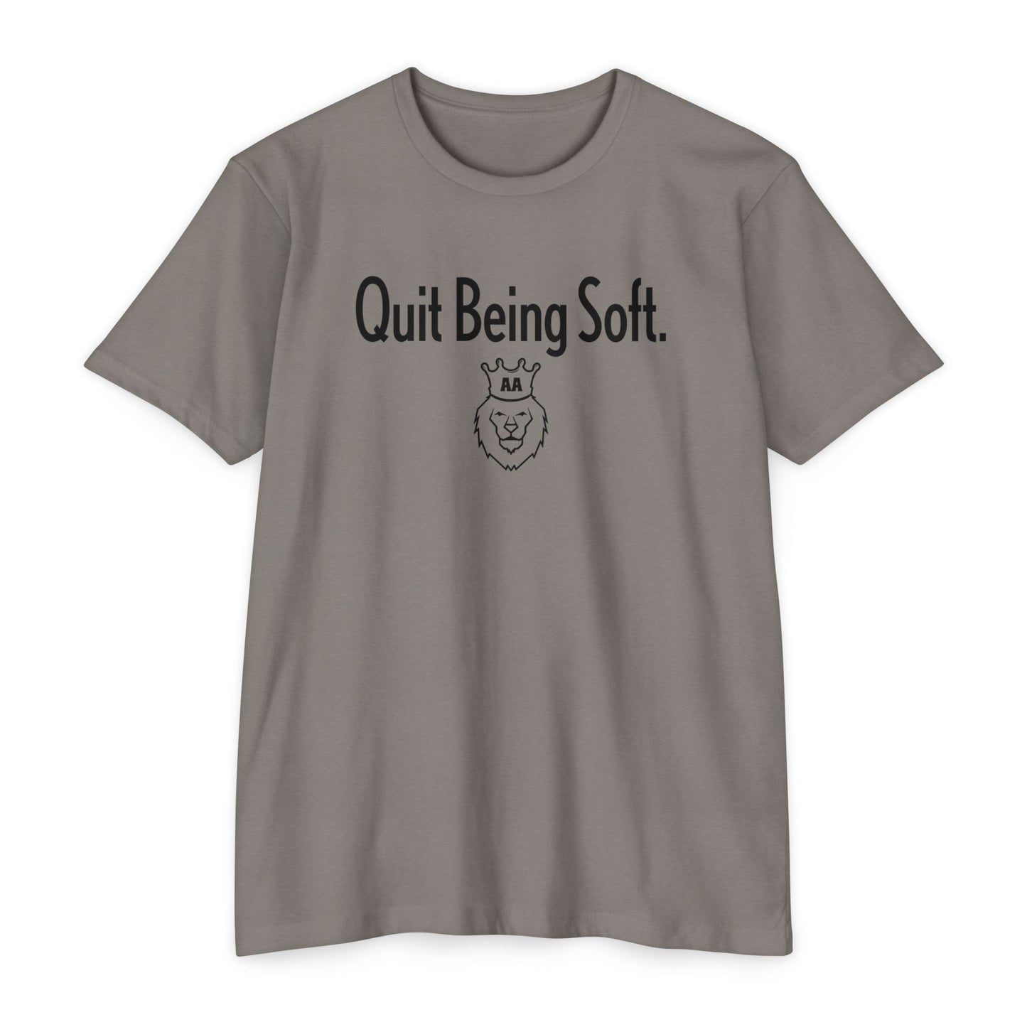 Quit Being Soft. AA Tee